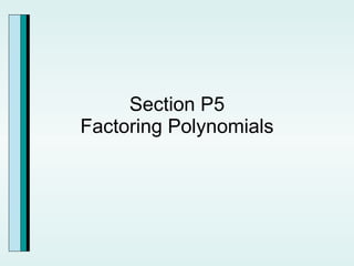 Section P5 Factoring Polynomials 