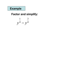 Example Factor and simplify: 