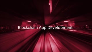 Blockchain App Development
 