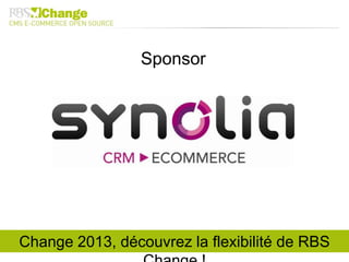 Sponsor
Change 2013, découvrez la flexibilité de RBS
 