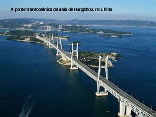 /43 A ponte transoceânica da Baía de Hangzhou, na China 