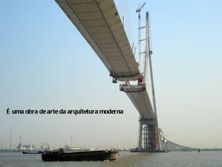 É uma obra de arte da arquitetura moderna 