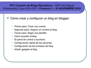 PFC Creación de Blogs Educativos –  CEIP San Miguel (Pedrezuela) Curso 2010-2011-  Ponencia 1 – 23 NOVIEMBRE 2010 ,[object Object],[object Object],[object Object],[object Object],[object Object],[object Object],[object Object],[object Object],[object Object]