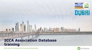 International Congress and Convention Association #ICCAWorld
ICCA Association Database
training
 