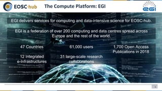 9
The Compute Platform: EGI
EGI is a federation of over 200 computing and data centres spread across
Europe and the rest o...