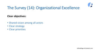 The Survey (14): Organizational Excellence
Clear objectives:
• Shared vision among all actors
• Clear strategy
• Clear pri...