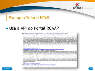 Exemplo Sniped HTML
● Usa a API do Portal RCAAP
03/07/2015 105RCAAP - Repositório Cientifico de Acesso Aberto de Portugal
 