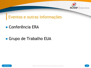 Eventos e outras informações
● Conferência ERA
● Grupo de Trabalho EUA
03/07/2015 22RCAAP - Repositório Cientifico de Acesso Aberto de Portugal
 