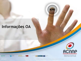 Informações OA
03/07/2015 3RCAAP - Repositório Cientifico de Acesso Aberto de Portugal
 