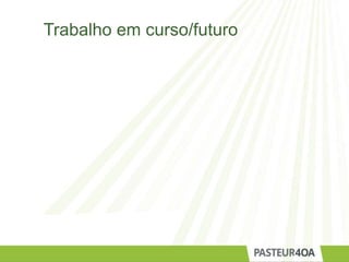 Trabalho em curso/futuro
 