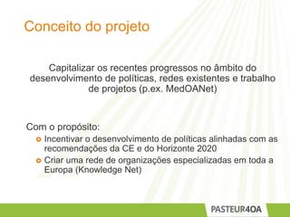 Conceito do projeto
Capitalizar os recentes progressos no âmbito do
desenvolvimento de políticas, redes existentes e traba...