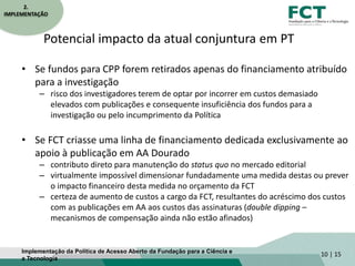 Potencial impacto da atual conjuntura em PT
• Se fundos para CPP forem retirados apenas do financiamento atribuído
para a ...