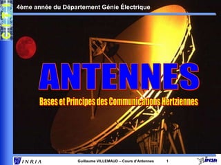 Guillaume VILLEMAUD – Cours d’Antennes 1
4ème année du Département Génie Électrique
 
