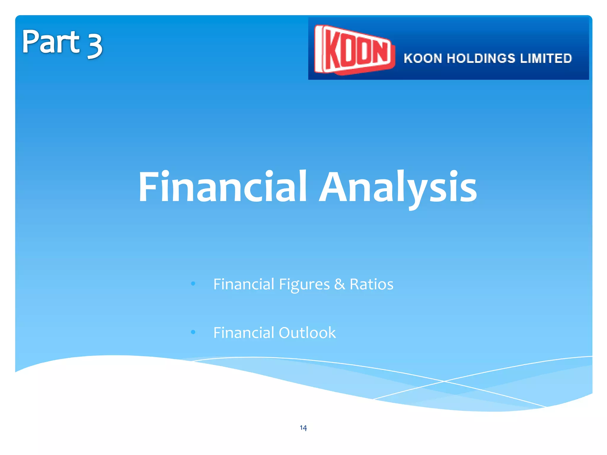 Financial Analysis
  • Financial Figures & Ratios

  • Financial Outlook




                 14
 