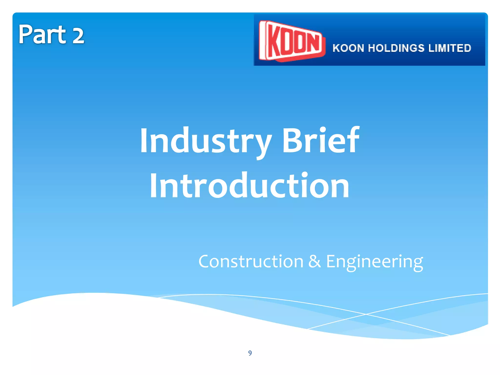 Industry Brief
 Introduction
   Construction & Engineering



        9
 