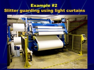 Example #2
Slitter guarding using light curtains
 