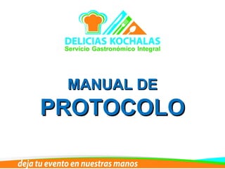 MANUAL DEMANUAL DE
PROTOCOLOPROTOCOLO
 
