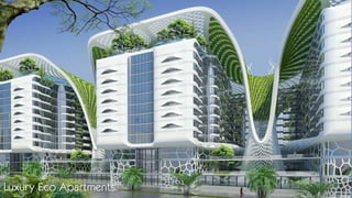 Luxury Eco Apartments.
 