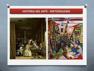 HISTORIA DEL ARTE - METODOLOGÍA
 