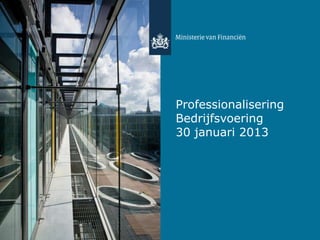 Professionalisering
Bedrijfsvoering
30 januari 2013
 