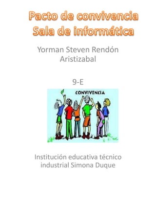 Yorman Steven Rendón
     Aristizabal

            9-E




Institución educativa técnico
  industrial Simona Duque
 