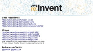 Thank you!
Code repositories:
https://github.com/aws/amazon-ecs-cli
https://github.com/jpetazzo/dockercoins
https://github.com/jpetazzo/trainingwheels
https://github.com/jpetazzo/orchestration-workshop
Videos:
https://www.youtube.com/watch?v=g-g94H_AiOE
https://www.youtube.com/watch?v=sk3yYh1MgE0
https://www.youtube.com/watch?v=O3Bps01THBQ
https://www.youtube.com/watch?v=LFjwusorazs
https://www.youtube.com/watch?v=KqEpIDFxjNc
Note: videos just include the installation and deployment processes.
I'll make videos of the other demos if there's enough demand for it!
Follow us on Twitter:
@docker @jpetazzo
 