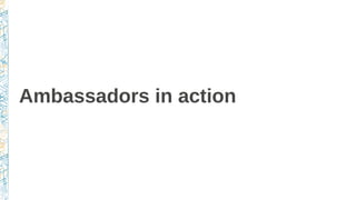 Ambassadors in action
 