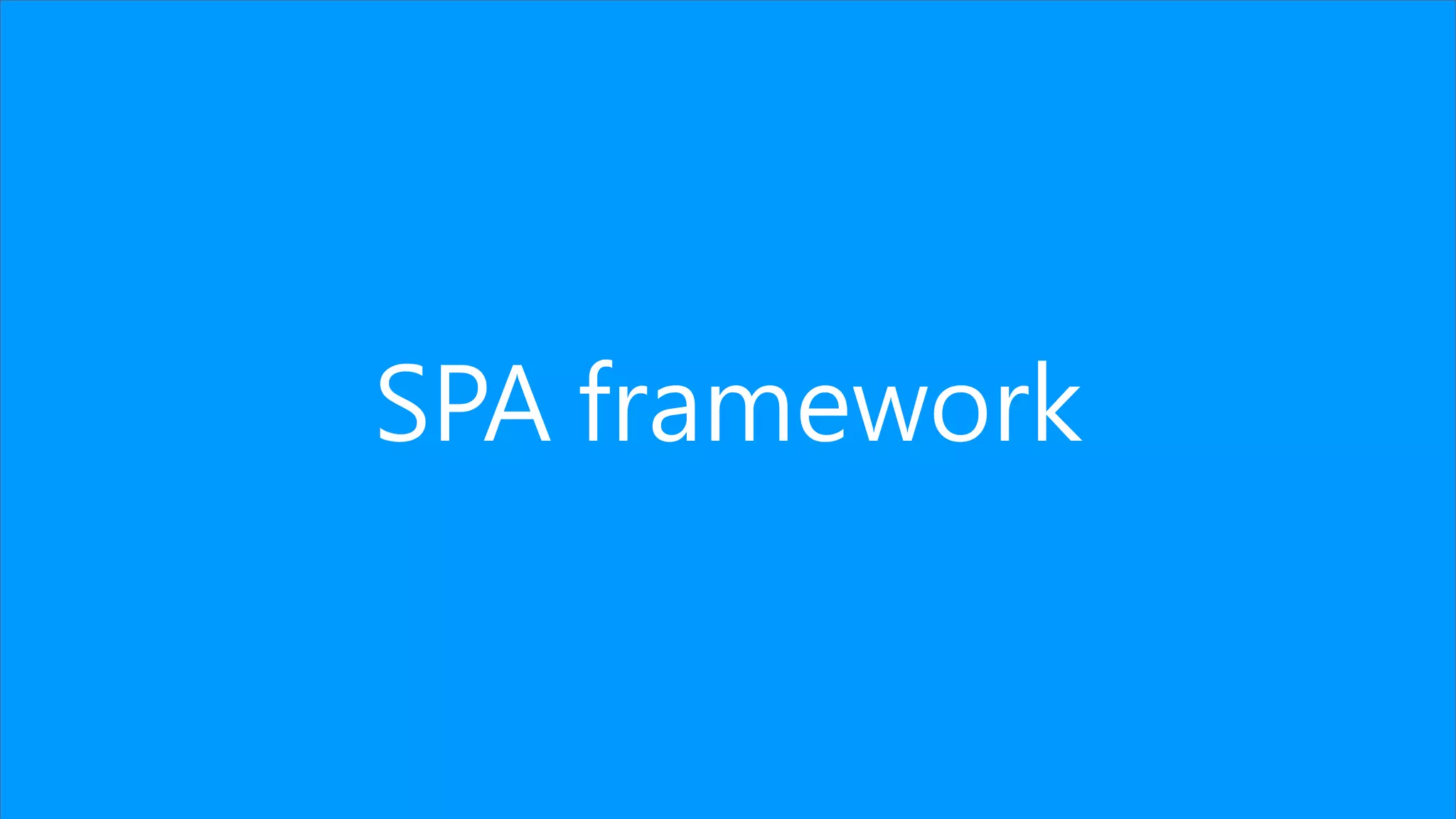 SPA framework
 
