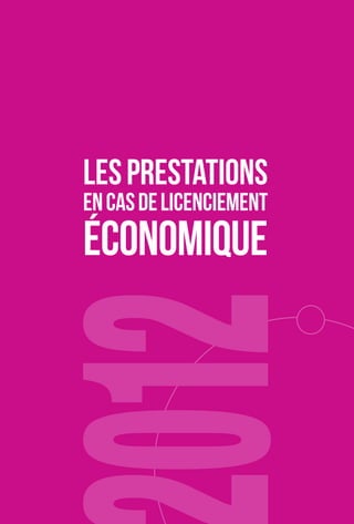 LES PRESTATIONS 
EN CAS DE LICENCIEMENT 
ÉCONOMIQUE 
 
