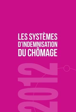 LES SYSTÈMES 
D’INDEMNISATION 
DU CHÔMAGE 
 