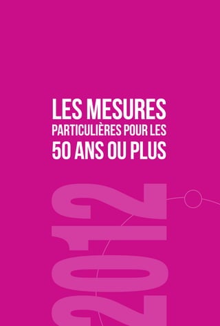 LES MESURES 
PARTICULIÈRES POUR LES 
50 ANS OU PLUS 
 