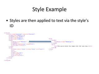 Style Example
• Styles are then applied to text via the style’s
ID
 