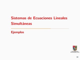 Sistemas de Ecuaciones Lineales
Simultáneas
Ejemplos
39
 