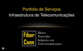 Portfolio de Serviços
Infraestrutura de Telecomunicações
 