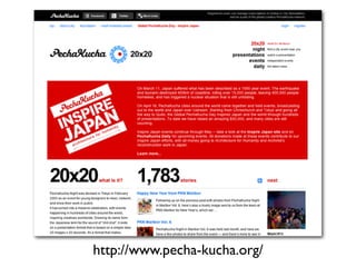 http://www.pecha-kucha.org/
 