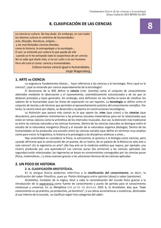 Fundamentos léxicos de las ciencias y la tecnología
Elena Gallardo (IES BENICALAP)
EJERCICIO
1. Lee los dos textos siguientes en voz alta y reconoce cuál de ellos es científico. ¿Por qué?
TEXTO 1:
Apenas él le amalaba el noema, a ella se le agolpaba el clémiso y caían en hidromurias, en salvajes
ambonios, en sustalos exasperantes. Cada vez que él procuraba relamar las incopelusas, se enredaba
en un grimado quejumbroso y tenía que envulsionarse de cara al nóvalo, sintiendo cómo poco a poco
las arnillas se espejunaban, se iban apeltronando, reduplimiendo, hasta quedar tendido como el
trimalciato de ergomanina al que se le han dejado caer unas fílulas de cariaconcia. Y sin embargo era
apenas el principio, porque en un momento dado ella se tordulaba los hurgalios, consintiendo en que
él aproximara suavemente su orfelunios. Apenas se entreplumaban, algo como un ulucordio los
encrestoriaba, los extrayuxtaba y paramovía, de pronto era el clinón, las esterfurosa convulcante de
las mátricas, la jadehollante embocapluvia del orgumio, los esproemios del merpasmo en una
sobrehumítica agopausa. ¡Evohé! ¡Evohé! Volposados en la cresta del murelio, se sentía balparamar,
perlinos y márulos. Temblaba el troc, se vencían las marioplumas, y todo se resolviraba en un
profundo pínice, en niolamas de argutendidas gasas, en carinias casi crueles que los ordopenaban
hasta el límite de las gunfias.
TEXTO 2:
Las benzodiazepinas pueden producir dependencia física y psíquica. Pueden aparecer síntomas
físicos y/o psíquicos cuando se suspende el tratamiento (síntomas de abstinencia), que incluyen
insomnio, dolor de cabeza, ansiedad marcada, dolor muscular localizado, tensión muscular, falta de
concentración, sudores, ocasionalmente irritabilidad, agitación e incluso confusión. En casos
excepcionales, se puede observar temblor, alucinaciones y convulsiones.
• Generalmente, la administración de Myolastan en contracturas musculares dolorosas es de
corta duración. Sin embargo, en el caso de tratamiento prolongado o a dosis elevadas, su
médico le indicará cómo debe ir disminuyendo la dosis (en pocos días o varias semanas), para
evitar la aparición de los síntomas de abstinencia.
• En tratamientos prolongados, también pueden desarrollarse tolerancia (adaptación del
organismo al medicamento, produciendo una disminución de su efecto).
• Puede producirse amnesia anterógrada (incapacidad para formar nuevos recuerdos), esto
ocurre con más frecuencia horas después de tomar el medicamento, por tanto para reducir
riesgos, el paciente debe asegurarse que podrá dormir un tiempo suficiente y de forma
ininterrumpida.
• La aparición de amnesia anterógrada, es más frecuente cuando se toma junto con otros
medicamentos del grupo de las benzodiazepinas, en asociación con alcohol, cuando se
aumenta la dosis o cuando se tienen alterados los sistemas de eliminación de tetrazepam.
• Si padece insuficiencia renal (disminución de la función de los riñones), la dosis se debe ajustar.
Es especialmente importante que informe a su médico si está tomando algún medicamento para el
tratamiento de las alteraciones de la conducta, ansiedad o incapacidad para conciliar el sueño. Si
está tomando algunos analgésicos y antitusivos (derivados de la morfina), antidepresivos,
antihistamínicos sedantes, medicamentos para tratar la presión alta como clonidina y sustancias
relacionadas como metildopa, guanfacina, moxonidina. Informe a su médico si está tomado
medicamentos que contengan cisaprida o clozapina en su composición.
 