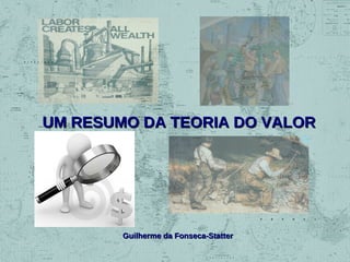 UM RESUMO DA TEORIA DO VALOR

Guilherme da Fonseca-Statter

 