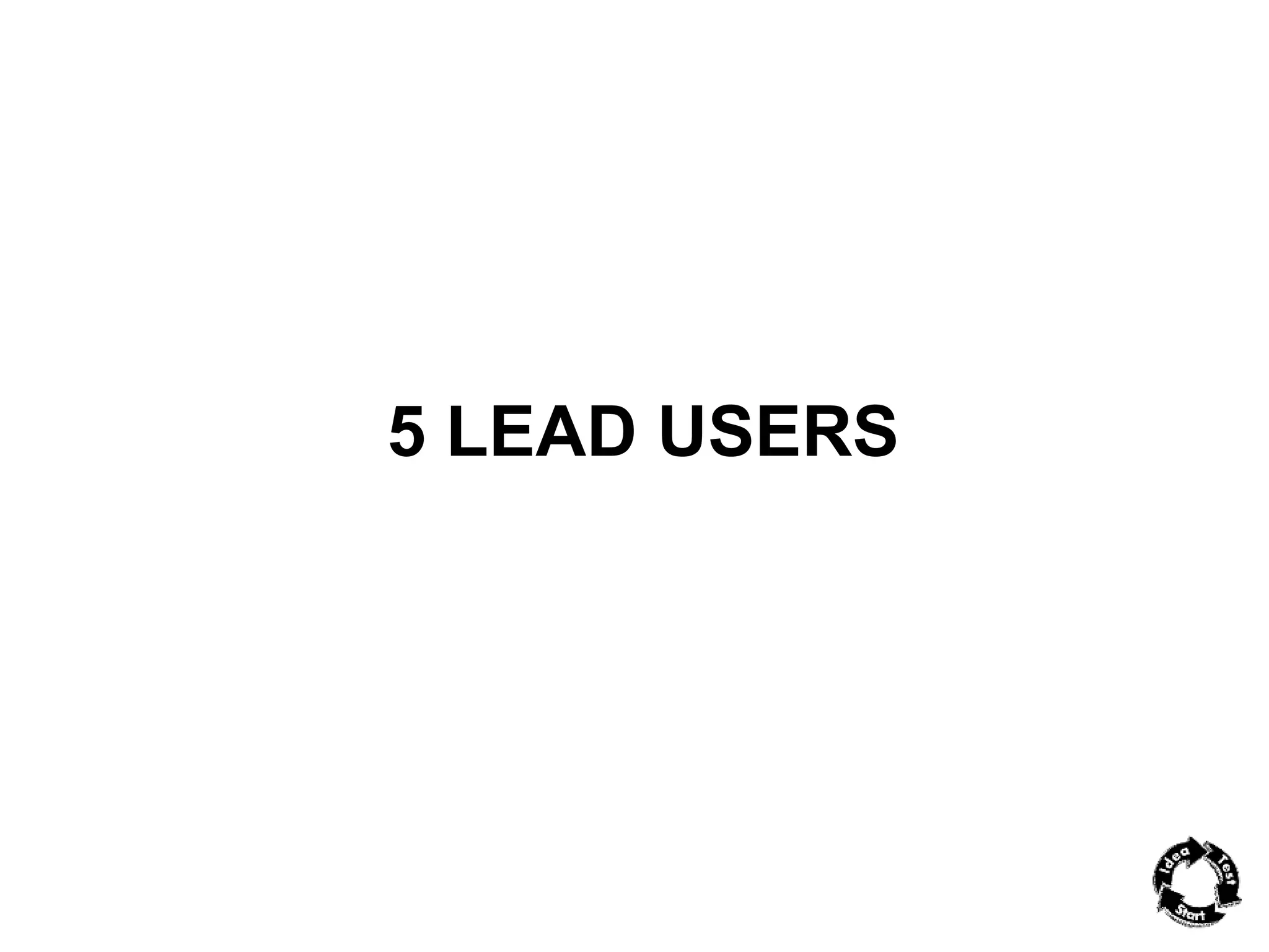 5 LEAD USERS 
 