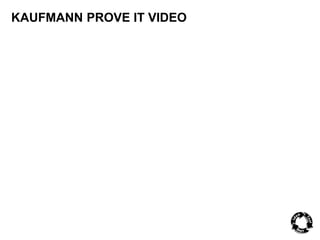 KAUFMANN PROVE IT VIDEO 
 