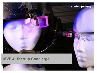 MVP 4: Startup Concierge 
 