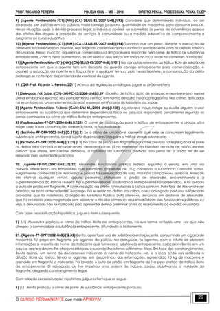 PROF. RICARDO PEREIRA POLÍCIA CIVIL  MS  2016 DIREITO PENAL, PROCESSUAL PENAL E LEP
O CURSO PERMANENTE que mais APROVA!
29
9) [Agente Penitenciário-(C1)-(NM)-(CA)-SEJUS-ES/2007-UnB].(I.93) Considere que determinado indivíduo, ao ser
abordado por policiais em via pública, trazia consigo pequena quantidade de maconha, para consumo pessoal.
Nessa situação, após o devido processo legal, o indivíduo poderá ser submetido às penas de advertência acerca
dos efeitos das drogas, a prestação de serviços à comunidade ou a medida educativa de comparecimento a
programa ou curso educativo.
10) [Agente Penitenciário-(C1)-(NM)-(CA)-SEJUS-ES/2007-UnB].(I.94) Suponha que um preso, durante a execução da
pena em estabelecimento prisional, seja flagrado comercializando substância entorpecente com os demais internos
da unidade. Nessa situação, aquele que comercializou a droga deverá responder pelo crime de tráfico de substância
entorpecente, com a pena aumentada de um sexto a dois terços em razão do local onde foi cometida a infração.
11) [Agente Penitenciário-(C1)-(NM)-(CA)-SEJUS-ES/2007-UnB].(I.101) Nas condutas referentes ao tráfico ilícito de substância
entorpecente em que o agente tem em depósito ou guarda consigo entorpecente para comercialização, é
possível a autuação do agente em flagrante e a qualquer tempo, pois, nessa hipótese, a consumação do delito
prolonga-se no tempo, dependendo da vontade do agente.
19. (QM-Prof. Ricardo S. Pereira/2011) Acerca da legislação antidrogas, julgue os próximos itens.
1) [Delegado Pol. Subst.-(C1)-(M)-PC-ES/2006-UnB].(I.89) O delito de tráfico ilícito de entorpecentes refere-se a norma
penal em branco estando seu complemento contido em norma de outra instância legislativa. Nos crimes tipificados
na lei antitóxicos, a complementação está expressa em Portaria do Ministério da Saúde.
2) [Agente Penitenciário Federal-(CAN)-SNJ-MJ/2005-UnB].(I.108) Aquele que induz, instiga ou auxilia alguém a usar
entorpecente ou substância que determine dependência física ou psíquica responderá penalmente segundo as
penas cominadas ao crime de tráfico ilícito de entorpecentes.
3) (Papiloscopista-PF-DPF/2004-UnB).(I.125) O crime de associação para o tráfico de entorpecentes e drogas afins
exige, para a sua consumação, a reiteração ou a habitualidade.
4) (Escrivão-PF-DPF/2002-UnB).(Q.21).(I.2) Se o dono de um imóvel consentir que nele se consumam ilegalmente
substâncias entorpecentes, estará sujeito às penas previstas para o tráfico dessas substâncias
5) (Escrivão-PF-DPF/2002-UnB).(Q.21).(I.3) No caso de prisão em flagrante por crime previsto na legislação que pune
os delitos relacionados a entorpecentes, deve realizar-se, já no momento da lavratura do auto de prisão, exame
pericial que ateste, em caráter definitivo, a natureza da substância proibida, sob pena de a prisão ter de ser
relaxada pela autoridade judiciária.
20. (Agente-PF-DPF/2002-UnB).(Q.32) Alexandre, funcionário público federal, expunha à venda, em uma via
pública, oferecendo aos transeuntes que passavam, papelotes de 10 g contendo a substância Cannabis sativa,
vulgarmente conhecida por maconha. A polícia foi comunicada do fato, mas não compareceu ao local. Antes de
ele efetivar qualquer venda, alguns pedestres efetuaram a prisão de Alexandre, encaminhando-o à
superintendência da Polícia Federal. Na superintendência, a substância entorpecente foi apreendida, e foi lavrado
o auto de prisão em flagrante. A comunicação da prisão foi realizada à justiça comum. Pelo fato de Alexandre ser
primário, ter bons antecedentes, emprego fixo e residir no distrito da culpa, o seu advogado postulou a liberdade
provisória, que foi indeferida. O órgão do Ministério Público (MP) ofereceu denúncia em desfavor de Alexandre,
que foi recebida pelo magistrado sem observar o rito dos crimes de responsabilidade dos funcionários públicos, ou
seja, o denunciado não foi notificado para apresentar defesa preliminar antes do recebimento da exordial acusatória.
Com base nessa situação hipotética, julgue o item subsequente.
1) (I.1) Alexandre praticou o crime de tráfico ilícito de entorpecentes, na sua forma tentada, uma vez que não
chegou a comercializar a substância entorpecente, difundindo-a ilicitamente.
21. (Agente-PF-DPF/2002-UnB).(Q.33) Bento, após fazer uso de substância entorpecente, consumindo um cigarro de
maconha, foi preso em flagrante por agentes de polícia. Na delegacia, os agentes, com o intuito de obterem
informações a respeito do nome do traficante que fornecia a substância entorpecente, colocaram Bento em um
pau-de-arara e deram-lhe choques elétricos, causando-lhe intenso sofrimento físico. Em face dos constrangimentos,
Bento assinou um termo de declarações indicando o nome do traficante, Ivo, e o local onde era realizada a
difusão ilícita do tóxico, tendo os agentes, em decorrência das informações, apreendido 10 kg de maconha e
prendido em flagrante o traficante. Foi lavrado o auto de prisão em flagrante de Ivo pela prática de tráfico ilícito
de entorpecente. O advogado de Ivo impetrou uma ordem de habeas corpus objetivando a nulidade do
flagrante, alegando constrangimento ilegal.
Com relação a essa situação hipotética, julgue o item que se segue.
1) (I.1) Bento praticou o crime de porte de substância entorpecente para uso.
 