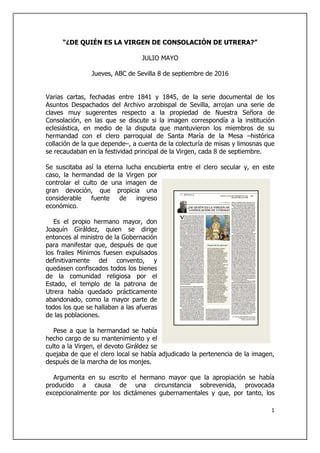 1
“¿DE QUIÉN ES LA VIRGEN DE CONSOLACIÓN DE UTRERA?”
JULIO MAYO
Jueves, ABC de Sevilla 8 de septiembre de 2016
Varias cart...