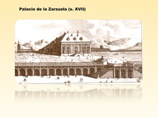 Palacio de la Zarzuela (s. XVII)
 