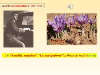 ♫ 9. “Acudid, zagalas”. “La espigadora” La Rosa del Azafrán [4:00]
Jacinto GUERRERO (1895-1951)
 