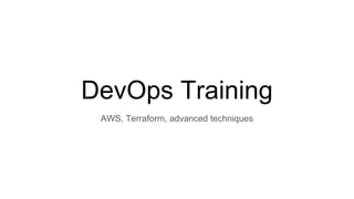 AWS, Terraform, advanced techniques
DevOps Training
 