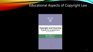 Educational Aspects of Copyright Law
4
 