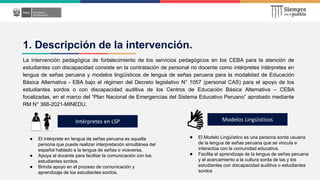 1. Descripción de la intervención.
La intervención pedagógica de fortalecimiento de los servicios pedagógicos en los CEBA ...