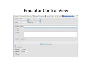 Emulator	
  Control	
  View	
  
 
