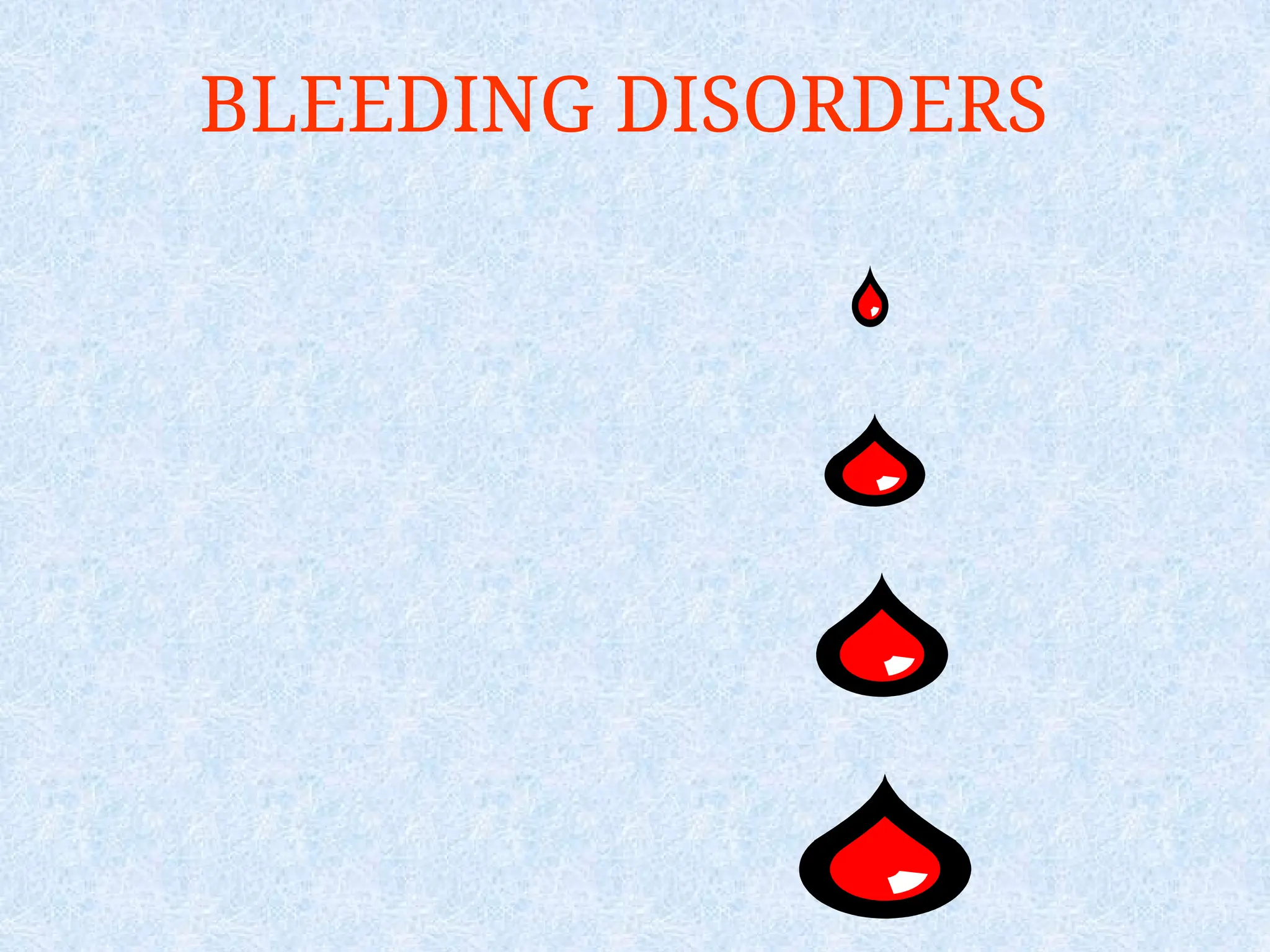BLEEDING DISORDERS
 