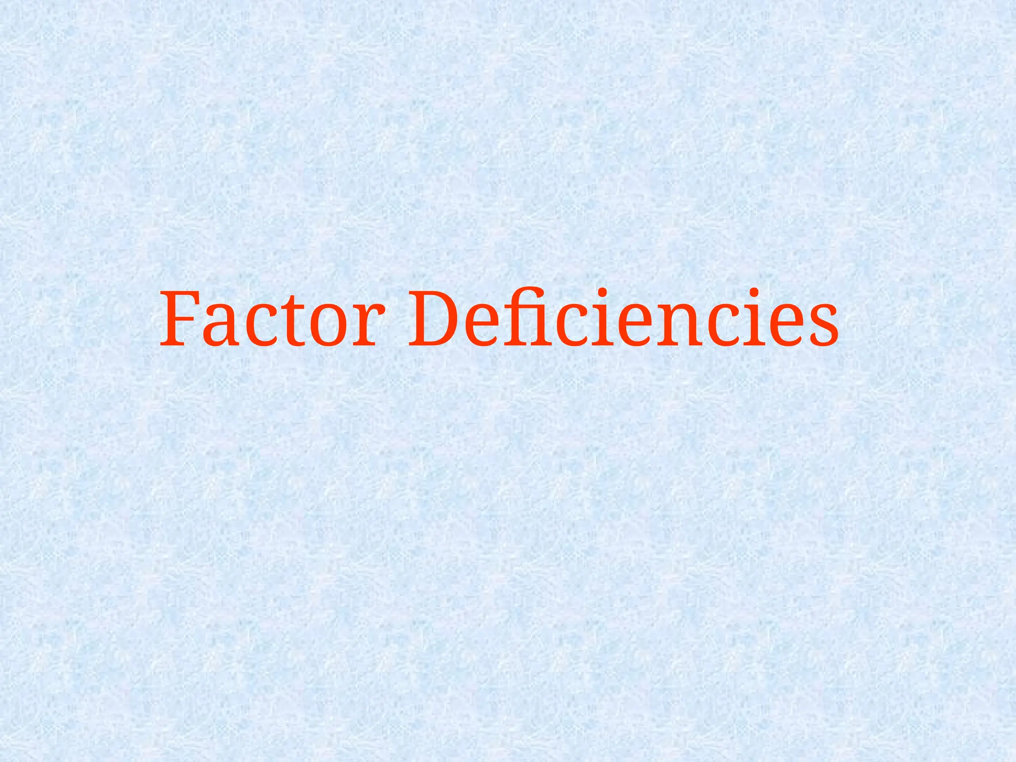 Factor Deficiencies
 